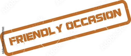 Distressed brown stamp with the phrase Friendly Occasion for event planning and celebrations