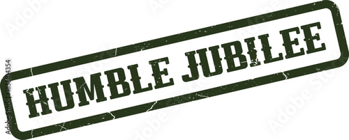 Official grunge rubber stamp impression stating the phrase Humble Jubilee in dark green ink