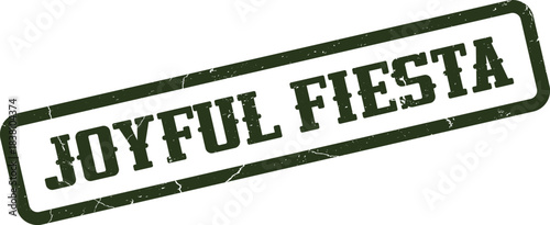 Official grunge rubber stamp impression stating the phrase Joyful Fiesta in dark green ink