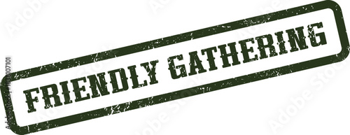 Distressed green stamp featuring the phrase Friendly Gathering for social event invitations and community messages