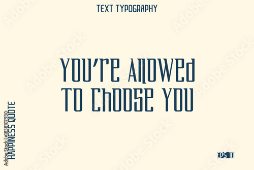 You’re Allowed To Choose You  -Self-Love Saying Modern Typography Design for Motivational Lifestyle Art and Prints