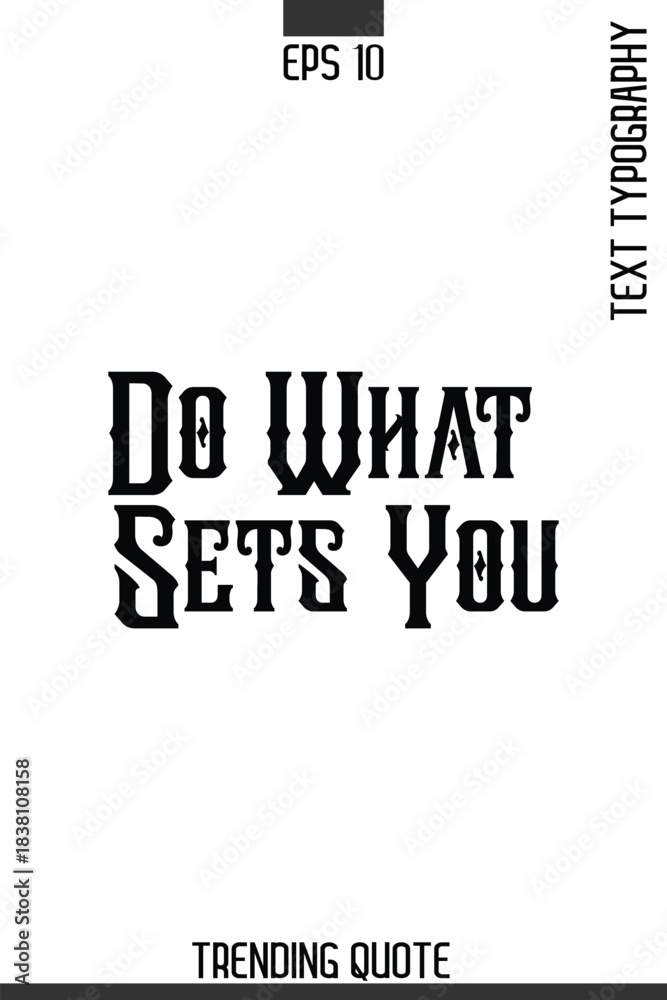 Fototapeta premium Do What Sets You -Minimalist Trending Retro Style Typography Lettering Quote for T-Shirt Vector Design
