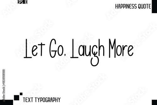 Let Go, Laugh More    -Trendy Happiness Phrase Quote Vector Retro Style Font Typography Lettering