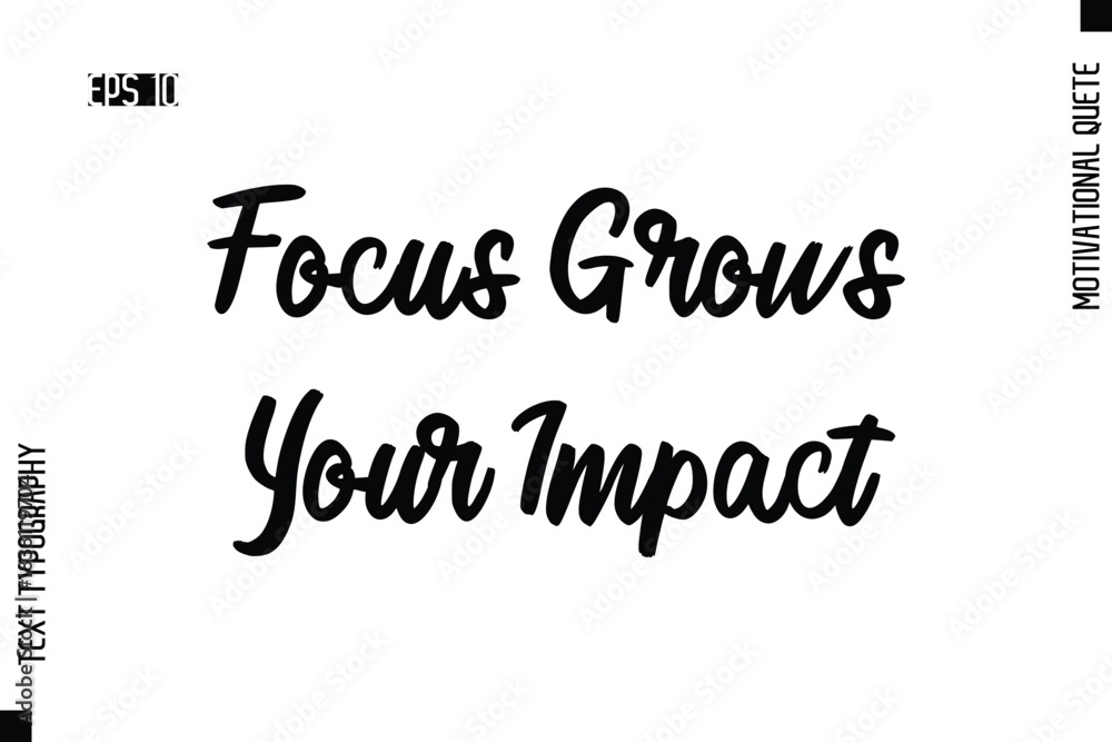 Fototapeta premium Focus Grows Your Impact -Motivational Artwork Cursive Text Typography - Positive Quote