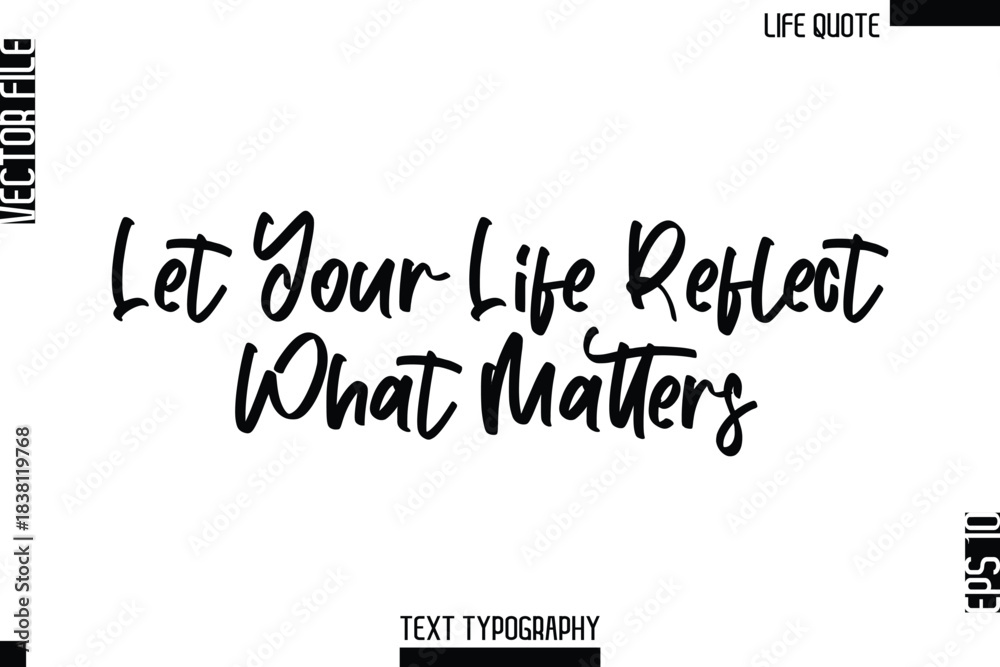 Fototapeta premium Let Your Life Reflect What Matters -Minimalist Life Quote Modern Cursive Calligraphy Text EPS Vector
