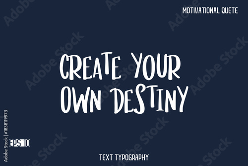 Create Your Own Destiny  -Motivational Message Vector Typography Trendy Bold Lettering