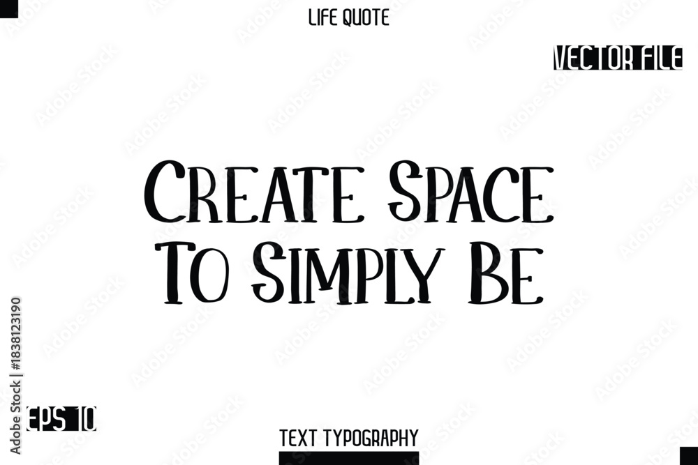 Fototapeta premium Create Space To Simply Be -Modern Aesthetic Life Quotes Modern Typography Vector Text Sign