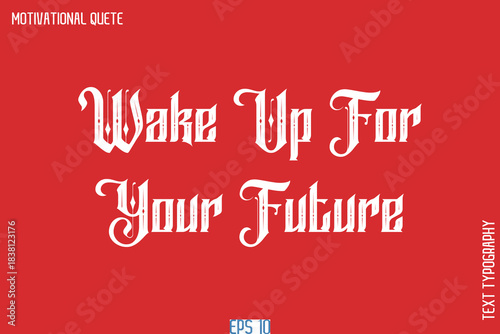 Wake Up For Your Future  - Motivational Quote Poster Retro Style Calligraphy Text Design