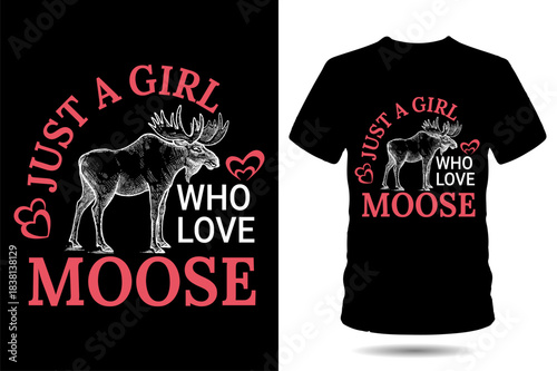a girl who love moose tshirt