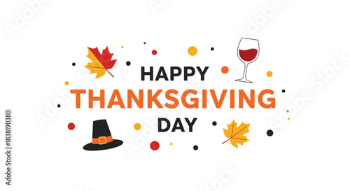 Happy Thanksgiving Day text with autumn leaves, pilgrim hat, and wine glass on a white background, festive holiday greeting design.