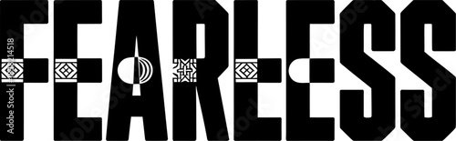 Black and white fearless word art with geometric patterns typography graphic design