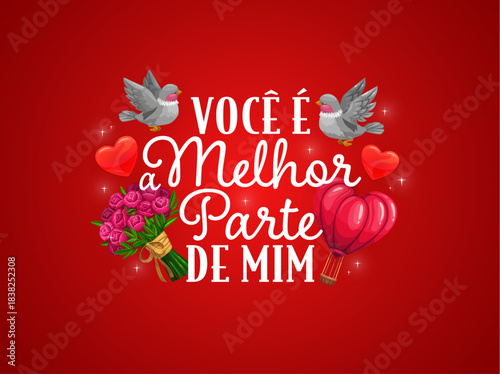 Spanish quote voce e a melhor parte de mim Valentine's day greeting. Saint Valentine day vector saying, romance party greeting card quote with flying birds, love hearts, peony flowers and air balloon