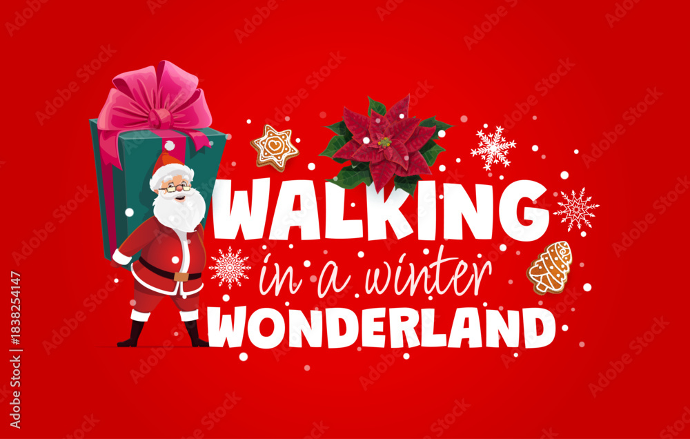 Obraz premium Christmas greeting card, walking in winter wonderland quote for Xmas holiday, vector banner. Christmas greeting, Santa with big gift box and gingerbread cookies, poinsettia and snowflakes for New Year