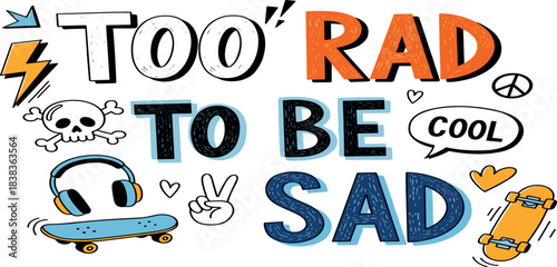 Too Rad to Be Cool" Typography Design with Skateboard and Headphones - A Vibrant Expression of Youthful Energy and Positive Vibes