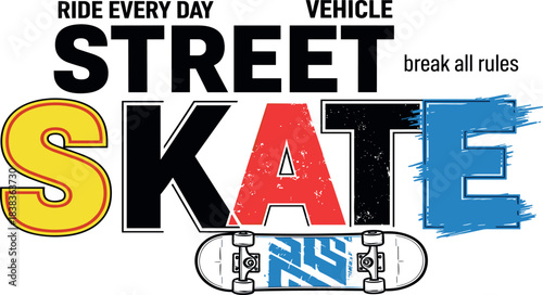 Street Skate Ride Every Day, Break All Rules - A Bold Graphic Design for Skateboard Enthusiasts