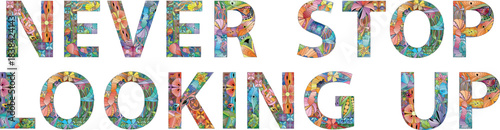 Words Never Stop Looking up. Vector decorative object for any purpose