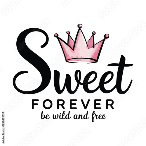 Sweet Lettering Slogan Design with Pink Crown Typography in Clean Vector Illustration, Stylish Graphic Artwork for T-Shirt Prints and Modern Apparel Design Projects