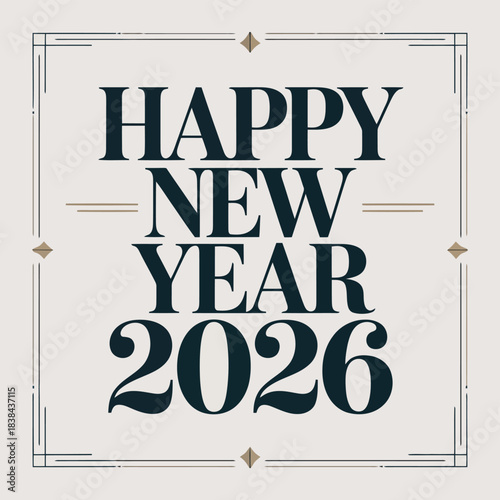 New Year's Greetings 2026: The classic greeting Happy New Year 2026, embodying festive cheer, new beginnings, fresh starts, and anticipation for the year ahead.