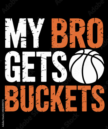 My Bro Gets Buckets Funny Basketball