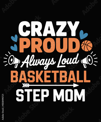 Crazy Proud Basketball Step-Mom Basketball Player Stepmom