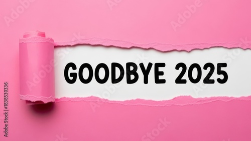 Torn pink paper revealing the message goodbye 2025 on a white background symbolizing transition, change, reflection, and the end of the year