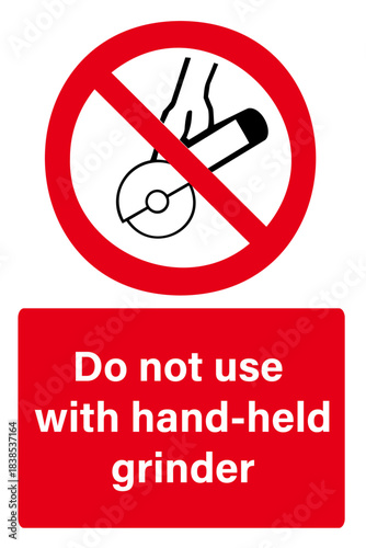 Do not use with hand held grinder