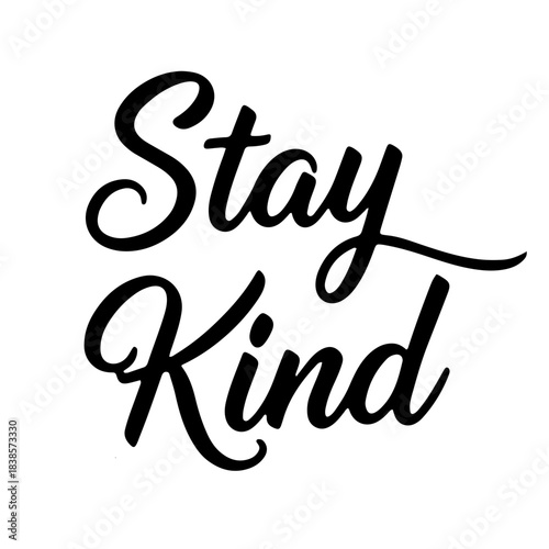 Calligraphy quote “Stay Kind” in elegant flourished lettering