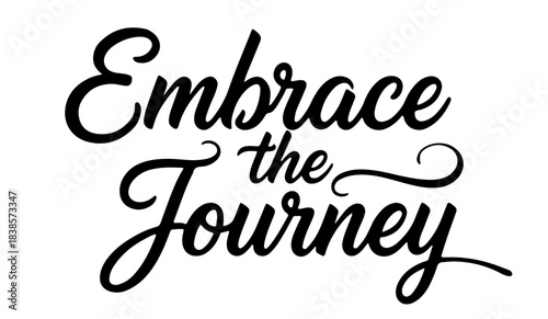 Calligraphy quote “Embrace the Journey” in ornate elegant typography