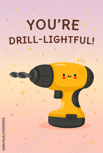 Cute drill character with a You're drill-lightful! pun card