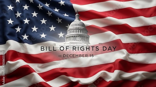 Bill of Rights Day December 15th with US Capitol Building and American Flag.