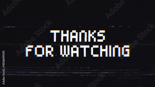 Thanks For Watching Glitch Text Animation on Black Background. Ideal for video outros, YouTube channels, gaming streams, and retro content with a nostalgic aesthetic.