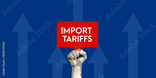 A clenched fist holding a sign displaying the words import tariffs