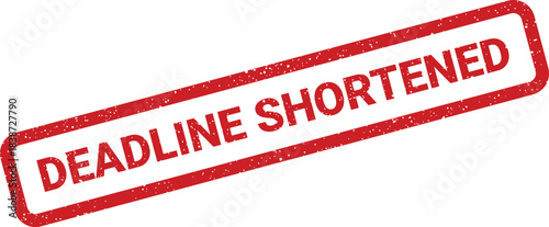 Red grunge rubber stamp illustration indicating a project deadline has been officially shortened for urgent attention