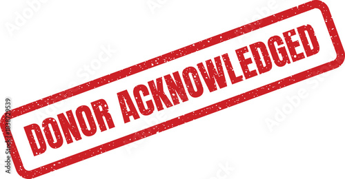 Red rectangular grunge stamp with DONOR ACKNOWLEDGED text, signifying appreciation for a charitable contribution