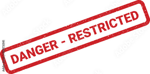 Red textured rubber stamp with DANGER RESTRICTED indicating limited access or forbidden entry