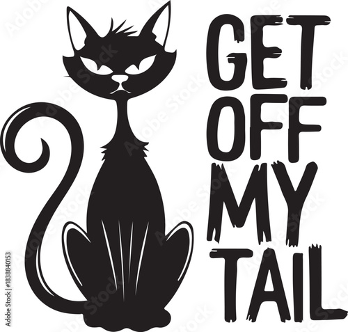 Angry black cat sitting next to text saying get off my tail