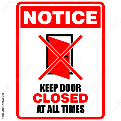 Notice, Keep Door closed at all times, sign vector