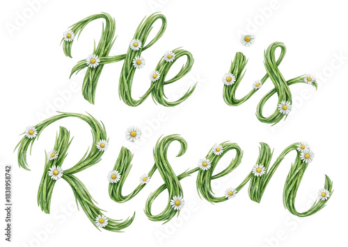 He is Risen – Watercolor Grass and Daisy Calligraphy.