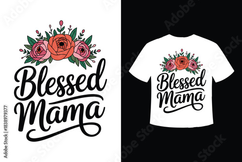 Blessed mama floral typography t shirt design for mothers day celebration