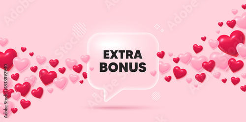 Extra bonus glass speech bubble. 3d hearts pink background. Extra bonus offer tag. Special gift promo sign. Sale promotion symbol. Valentines day greeting card. Flying hearts. Vector