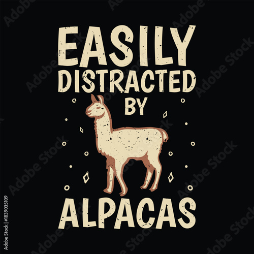 Easily Distracted by Alpacas Vintage Funny T-Shirt Design