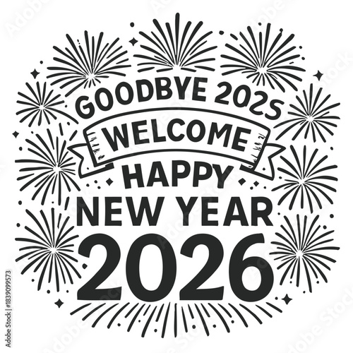 Goodbye 2025, Welcome Happy New Year 2026! Celebrate the joyous transition with a vibrant fireworks display, sparkling stars, and the promise of a fresh start.