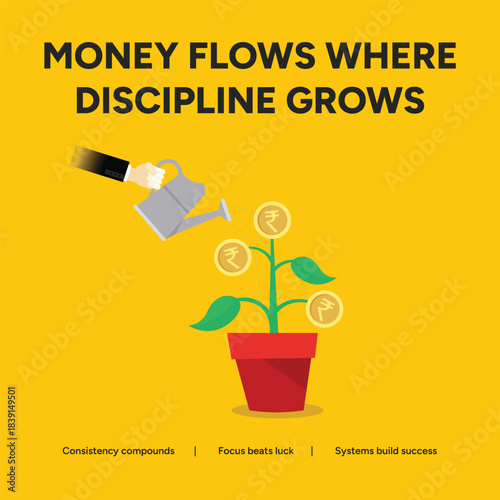 Money flows where discipline grows, emphasizing consistency, compounding, focus, and value to build success in this motivational illustration