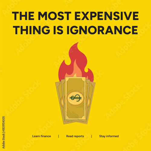 Ignorance is the most expensive thing, leading to poor decisions, missed opportunities, and costly mistakes in life and business