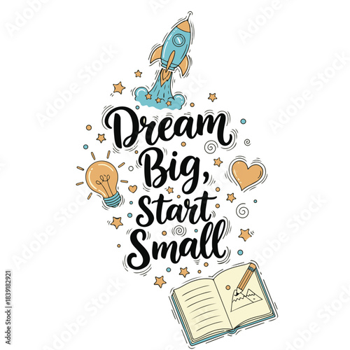 Dream Big Start Small – Cute Doodle Motivational T-Shirt Graphic