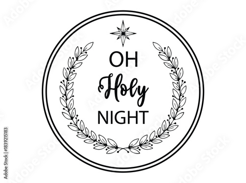 Black and white illustration of Oh Holy Night text within a wreath christmas holiday