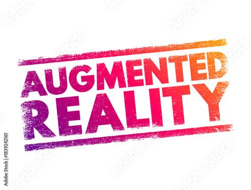 Augmented Reality - interactive experience of a real-world environment where the objects that reside in the real world are enhanced by computer-generated information, concept stamp