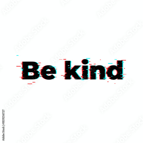 "Be kind" glitch text graphic on white background