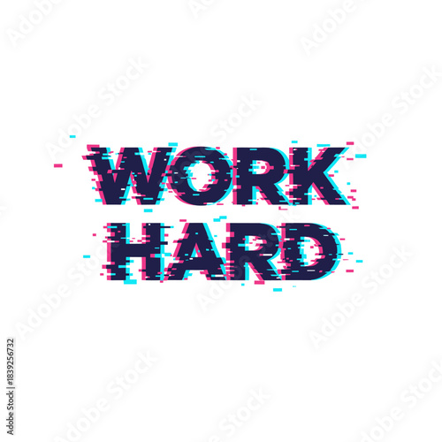 Motivational glitch phrase "WORK HARD"