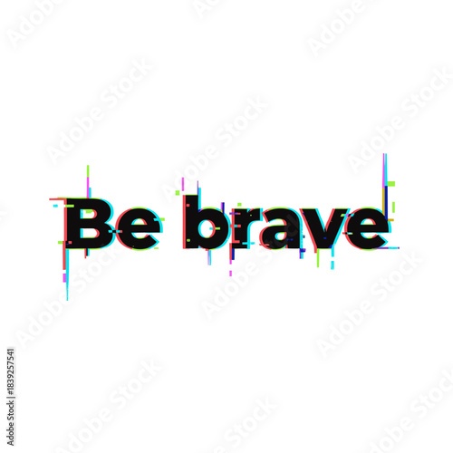 Brave glitch text message vector illustration